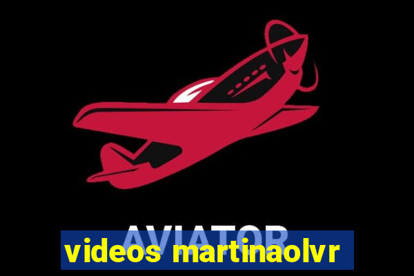 videos martinaolvr